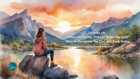 Episode 19: When the Enemy Tries to Make You Quit | Recognizing Lies | Show Notes