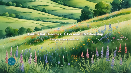 Episode 18: Faith that Breathes, A Personal Relationship | Show Notes