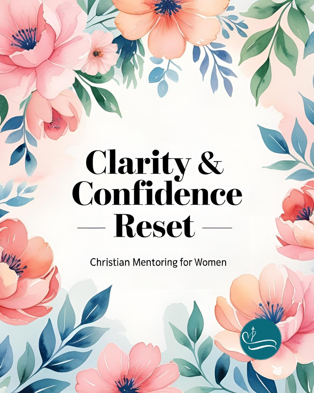 Clarity & Confidence Reset – Christian Mentoring for Women