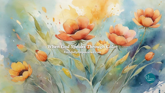 Episode 15:  When God Speaks Through Color | Show Notes