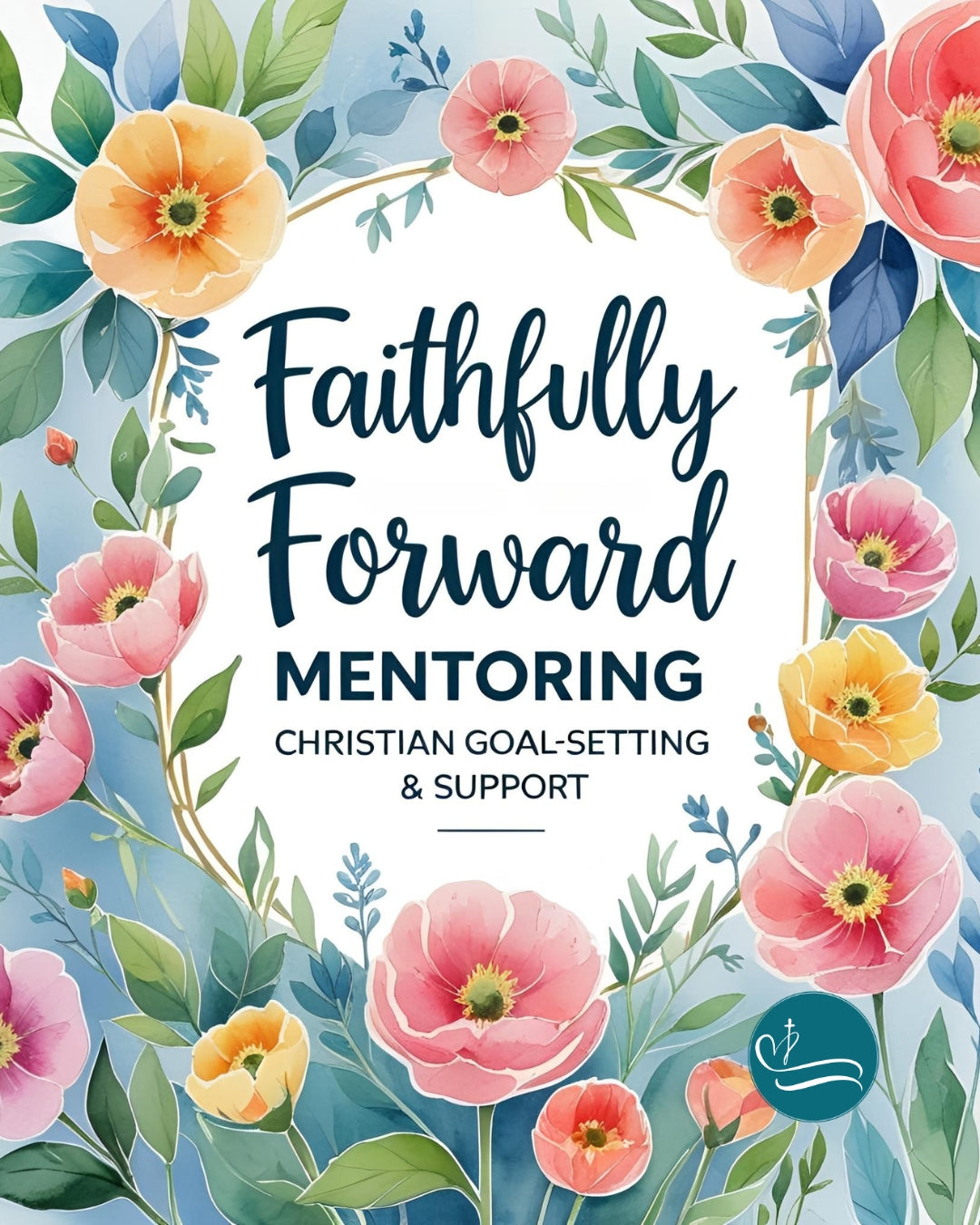 Book cover with floral design and text 'Faithfully Forward Mentoring Christian Goal-Setting & Support' on a blue background.